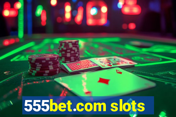 555bet.com slots